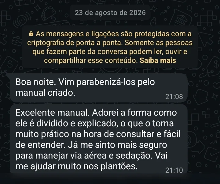 Conversa de WhatsApp: “Boa noite. Vim parabenizá-los pelo manual criado.” e “Excelente manual. Adorei a forma como ele é dividido e explicado, o que o torna muito prático na hora de consultar e fácil de entender. Já me sinto mais seguro para manejar via aérea e sedação. Vai me ajudar muito nos plantões.”